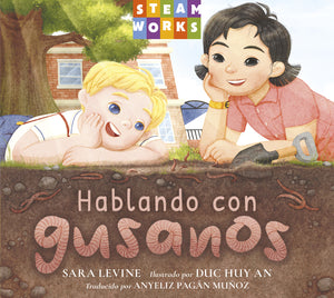 Children's book cover titled 'Hablando con gusanos' featuring an illustrated scene of two children outdoors with a large worm in the foreground. The top has a colorful 'STEAM WORKS' logo, and the bottom includes author and illustrator credits.