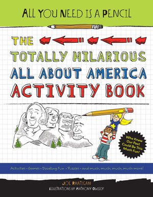 All You Need Is a Pencil: The Totally Hilarious All About America Activity Book cover image