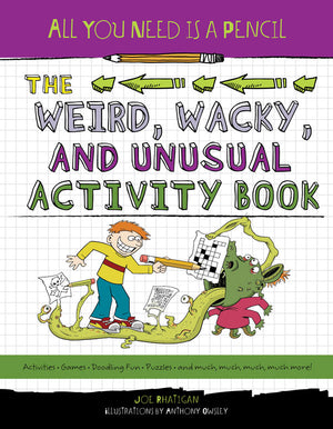 All You Need Is a Pencil: The Weird, Wacky, and Unusual Activity Book cover image