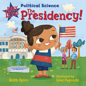 Baby Loves Political Science: The Presidency book cover image