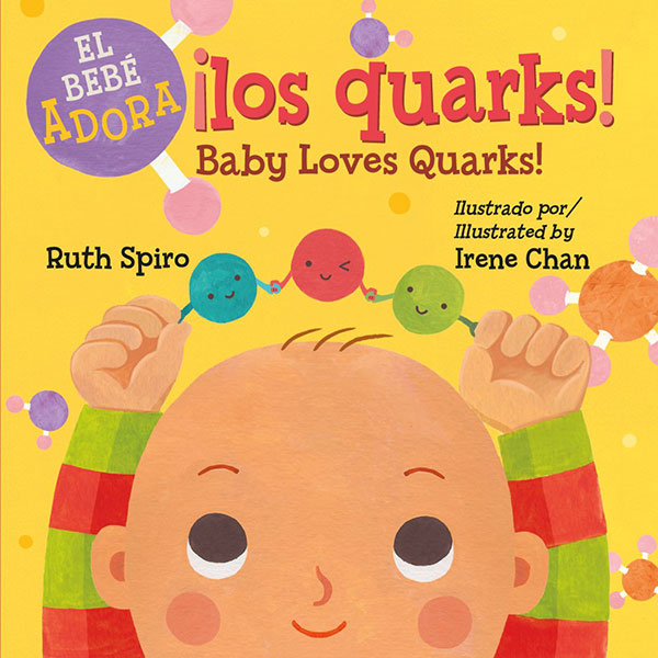 Al bebé le encantan los quarks / Baby Loves Quarks!
